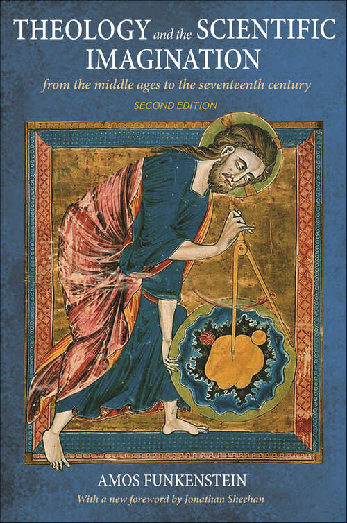 Book cover of Theology and the Scientific Imagination: From the Middle Ages to the Seventeenth Century