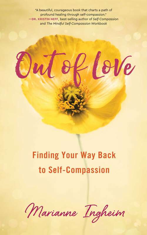 Book cover of Out of Love: Finding Your Way Back to Self-Compassion