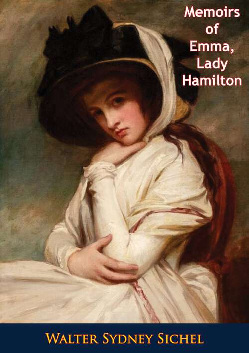 Book cover of Memoirs of Emma, Lady Hamilton The Friend of Lord Nelson and The Court of Naples