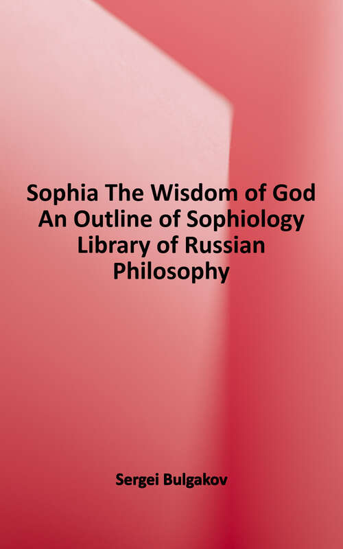 Book cover of Sophia - The Wisdom of God: An Outline of Sophiology (Esalen Institute Lindisfarne Press Library Of Russian Philosophy)