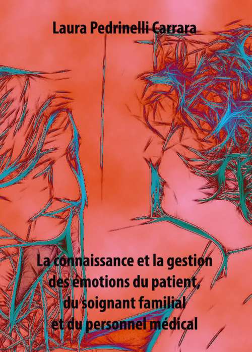 Book cover of La connaissance et la gestion des émotions du patient, du soignant familial et du personnel médical