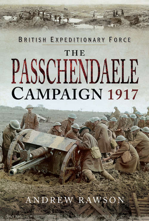 Book cover of The Passchendaele Campaign, 1917 (British Expeditionary Force)