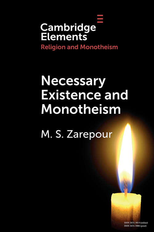 Book cover of Necessary Existence and Monotheism: An Avicennian Account of the Islamic Conception of Divine Unity (Elements in Religion and Monotheism)