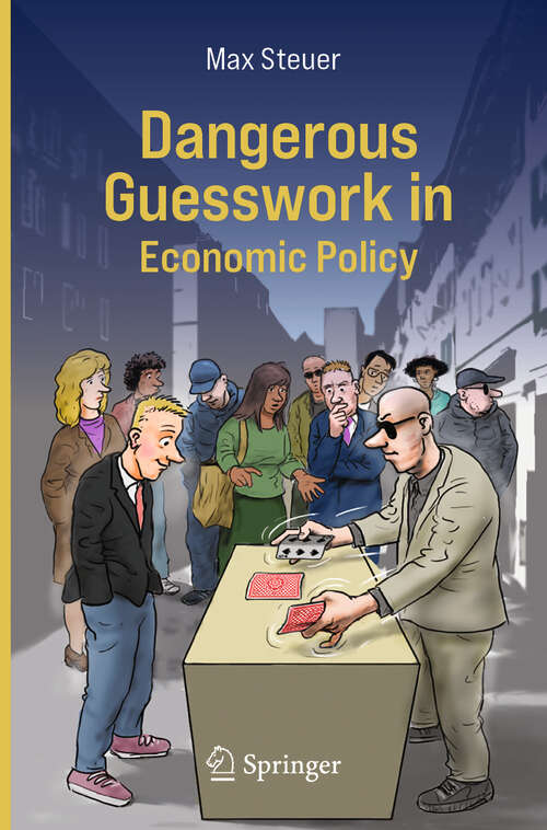 Book cover of Dangerous Guesswork In Economic Policy (2024)