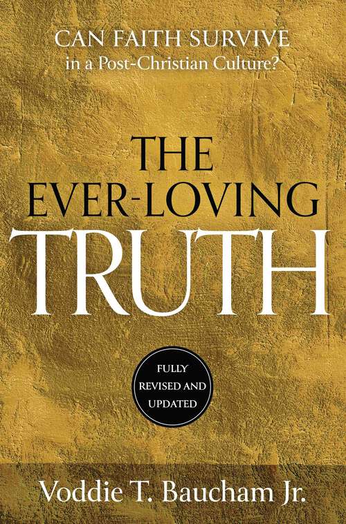 Book cover of Ever-Loving Truth: Can Faith Thrive in a Post-Christian Culture?