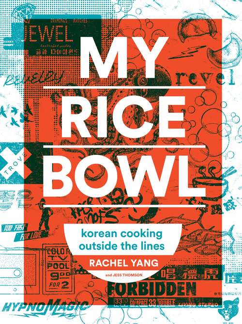 Book cover of My Rice Bowl: Korean Cooking Outside the Lines