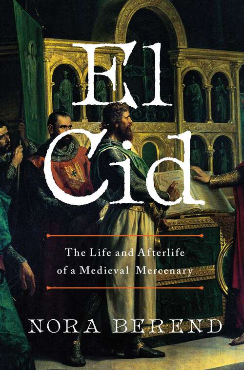 Book cover of El Cid: The Life and Afterlife of a Medieval Mercenary