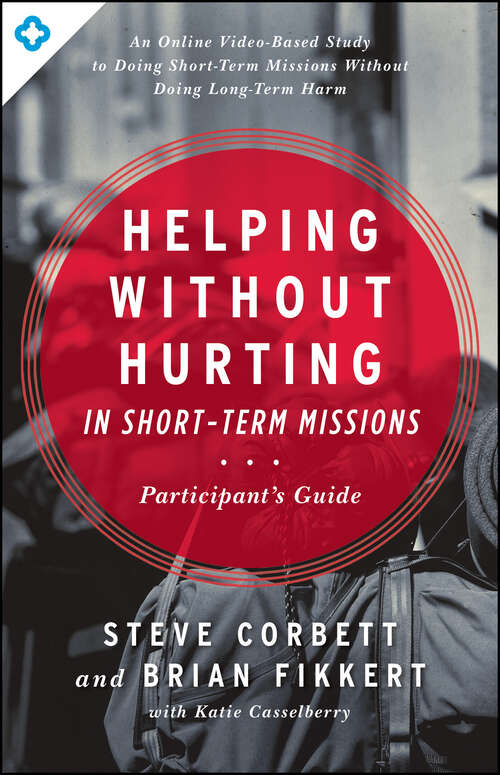 Book cover of Helping Without Hurting in Short-Term Missions: Participant's Guide (New Edition)