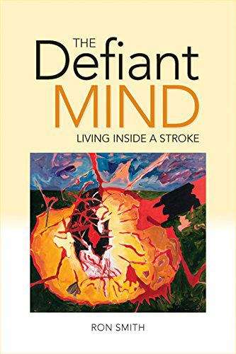 Book cover of The Defiant Mind: Living Inside a Stroke