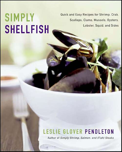 Book cover of Simply Shellfish: Quick and Easy Recipes for Shrimp, Crab, Scallops, Clams, Mussels, Oysters, Lobster, Squid, and Sides