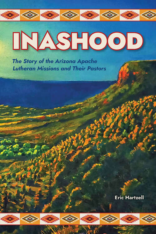 Book cover of Inashood: The Story of the Arizona Apache Lutheran Missions and Their Pastors