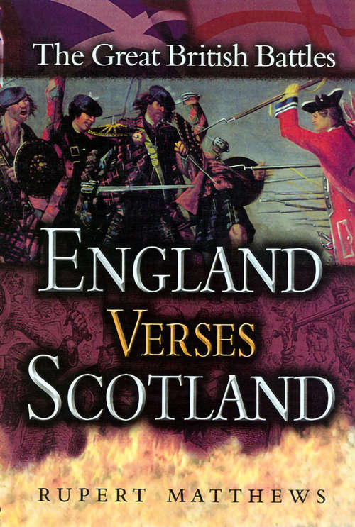 Book cover of England Versus Scotland (The Great British Battles)