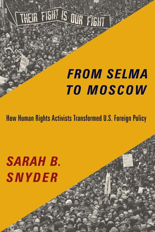 Book cover of From Selma to Moscow: How Human Rights Activists Transformed U.S. Foreign Policy