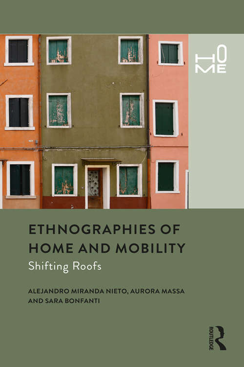 Book cover of Ethnographies of Home and Mobility: Shifting Roofs (Home Ser.)