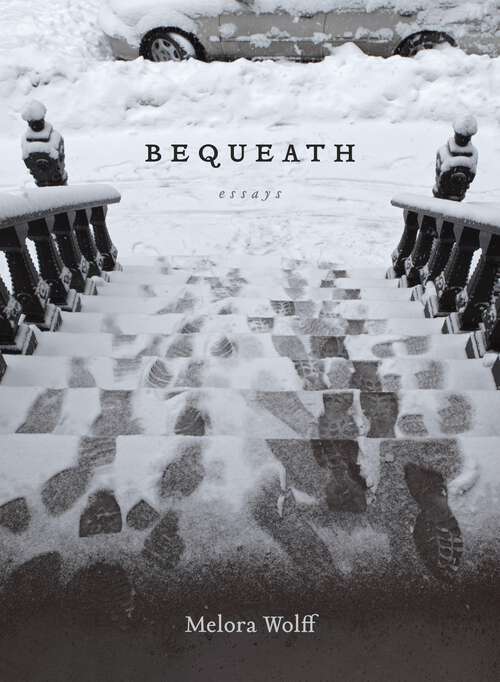 Book cover of Bequeath: Essays