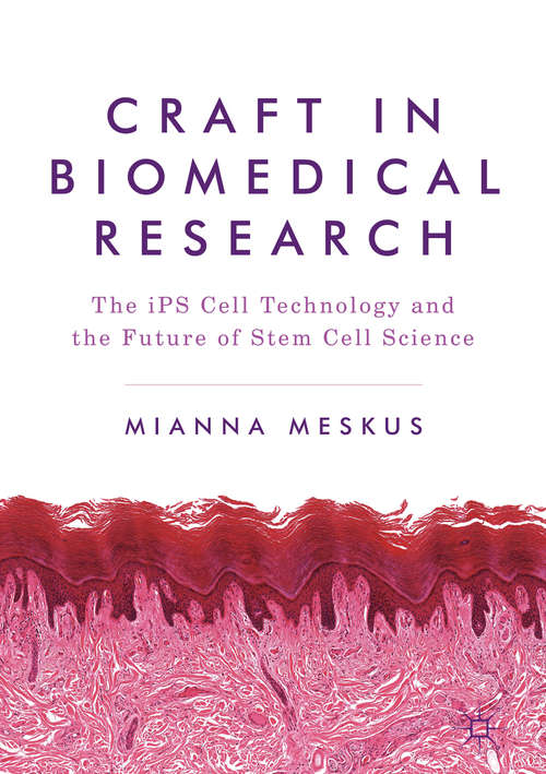 Book cover of Craft in Biomedical Research: The iPS Cell Technology and the Future of Stem Cell Science