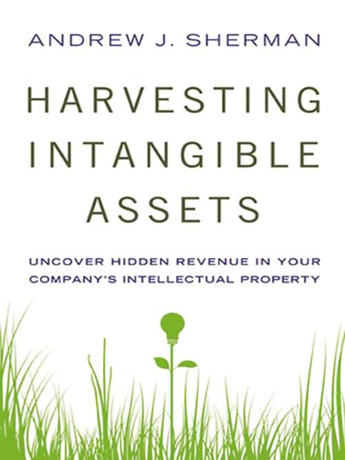 Book cover of Harvesting Intangible Assets: Uncover Hidden Revenue in Your Company's Intellectual Property