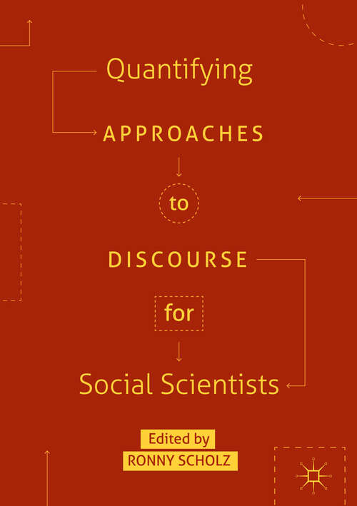 Book cover of Quantifying Approaches to Discourse for Social Scientists (1st ed. 2019) (Postdisciplinary Studies in Discourse)