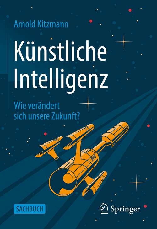 Book cover of Künstliche Intelligenz: Wie verändert sich unsere Zukunft? (1. Aufl. 2022)