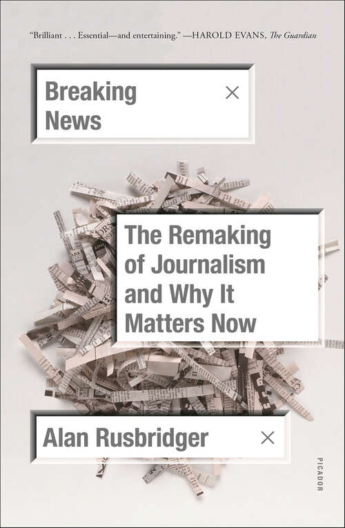 Book cover of Breaking News: The Remaking of Journalism and Why It Matters Now