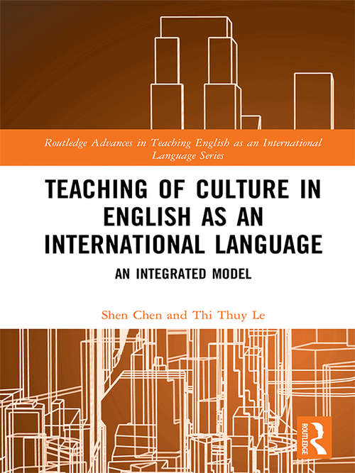 Book cover of Teaching of Culture in English as an International Language: An Integrated Model (Routledge Advances in Teaching English as an International Language Series #1)