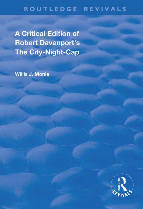 Book cover of A Critical Edition of Robert Davenport's The City Night-Cap (Routledge Revivals)