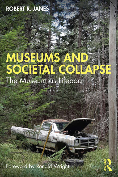 Book cover of Museums and Societal Collapse: The Museum as Lifeboat