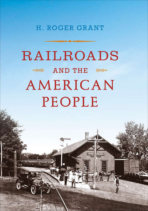 Book cover of Railroads and the American People (Railroads Past and Present)