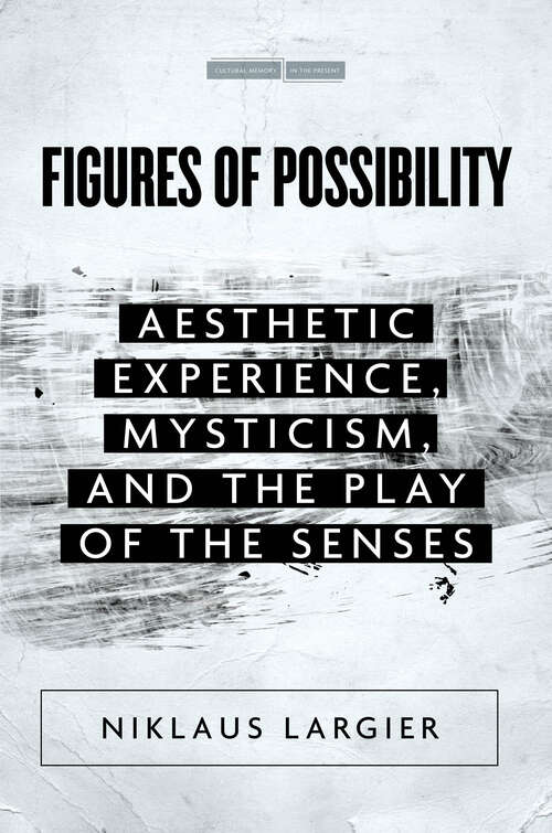 Book cover of Figures of Possibility: Aesthetic Experience, Mysticism, and the Play of the Senses (Cultural Memory in the Present)