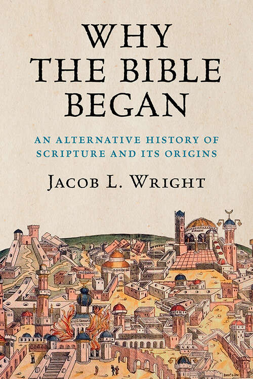 Book cover of Why the Bible Began: An Alternative History of Scripture and its Origins