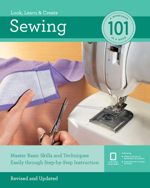 Book cover of Sewing 101: Master Basic Skills and Techniques Easily Through Step-by-Step Instruction (Revised and Updated) (Look, Learn & Create)