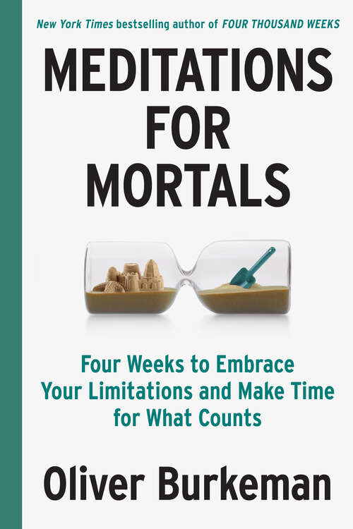 Book cover of Meditations for Mortals: Four Weeks to Embrace Your Limitations and Make Time for What Counts