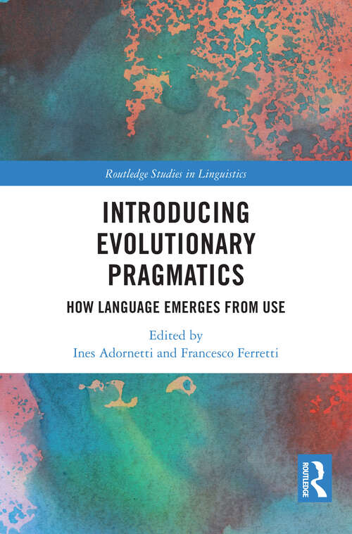 Book cover of Introducing Evolutionary Pragmatics: How Language Emerges from Use (Routledge Studies in Linguistics)