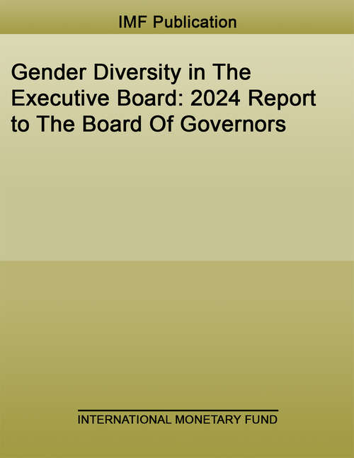 Book cover of Gender Diversity in The Executive Board: 2024 Report To The Board Of Governors (Policy Papers)