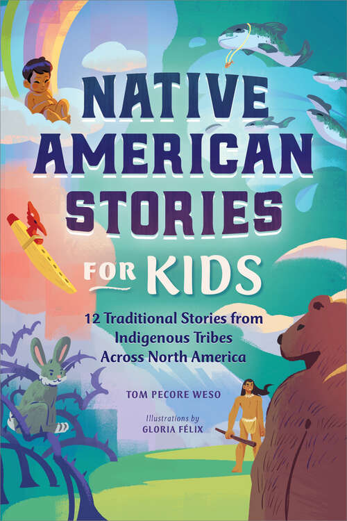 Book cover of Native American Stories for Kids: 12 Traditional Stories from Indigenous Tribes across North America