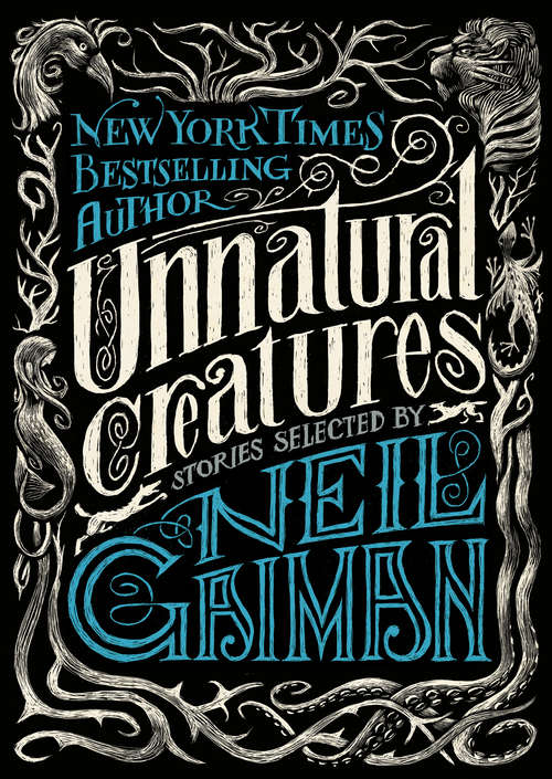 Book cover of Unnatural Creatures: Stories Selected by Neil Gaiman