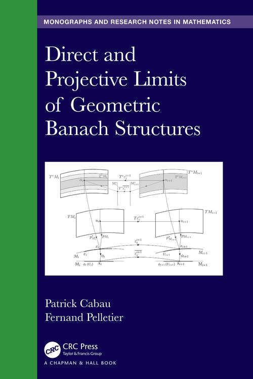 Book cover of Direct and Projective Limits of Geometric Banach Structures. (Chapman & Hall/CRC Monographs and Research Notes in Mathematics)