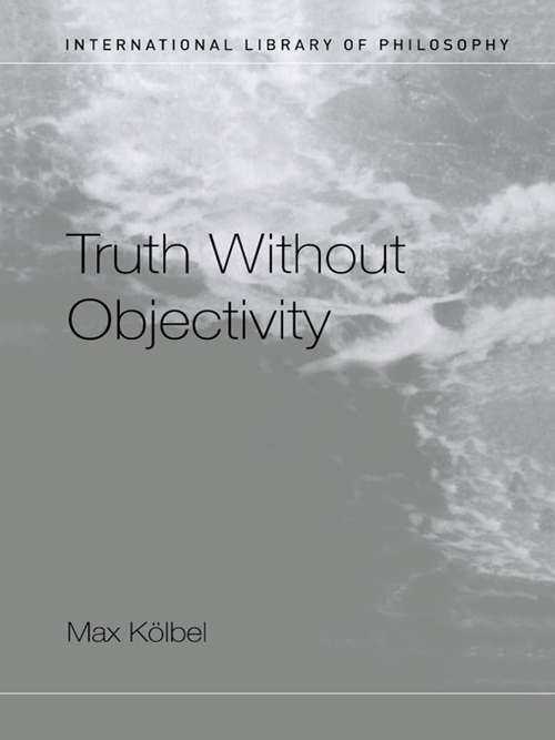 Book cover of Truth Without Objectivity (International Library of Philosophy)