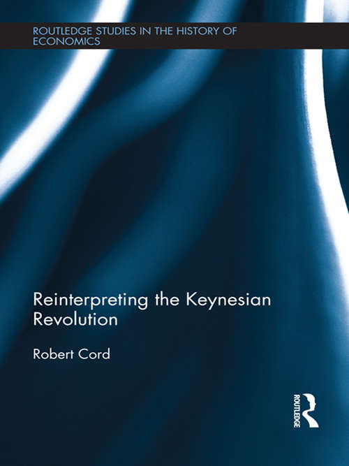 Book cover of Reinterpreting The Keynesian Revolution (Routledge Studies in the History of Economics)