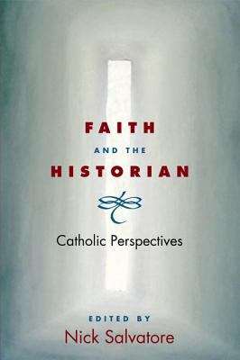 Book cover of Faith and the Historian: Catholic Perspectives