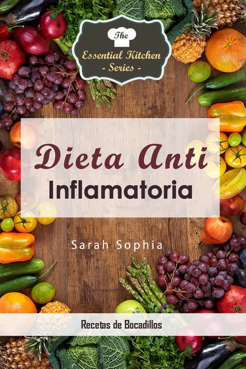 Book cover of Dieta Anti Inflamatoria - Recetas de Bocadillos