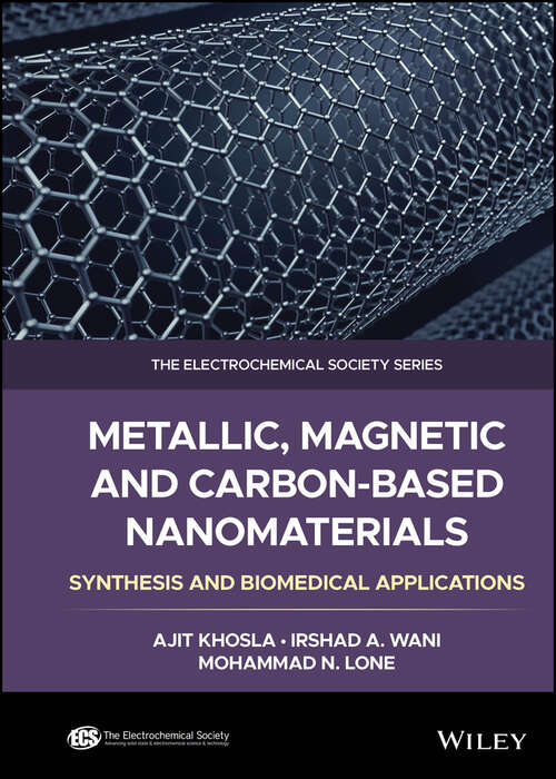 Book cover of Metallic, Magnetic, and Carbon-Based Nanomaterials: Synthesis and Biomedical Applications (The ECS Series of Texts and Monographs)