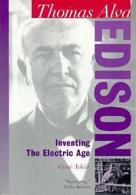 Book cover of Thomas Alva Edison: Inventing the Electric Age