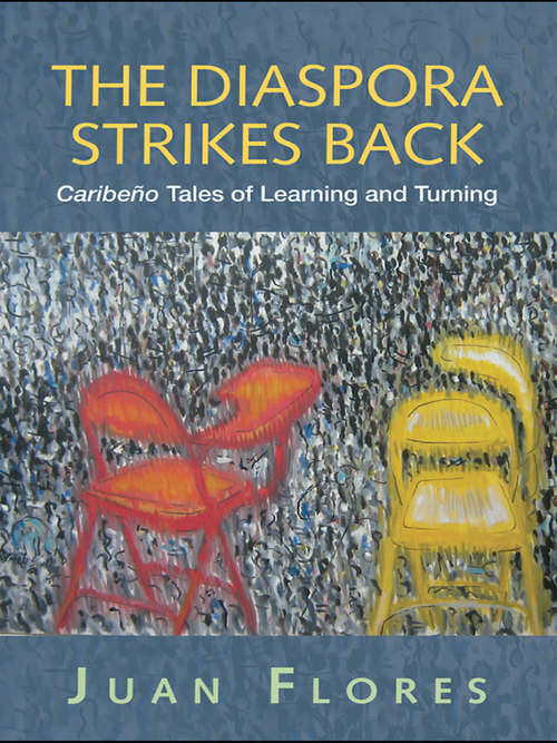 Book cover of The Diaspora Strikes Back: Caribeño Tales of Learning and Turning (Cultural Spaces)