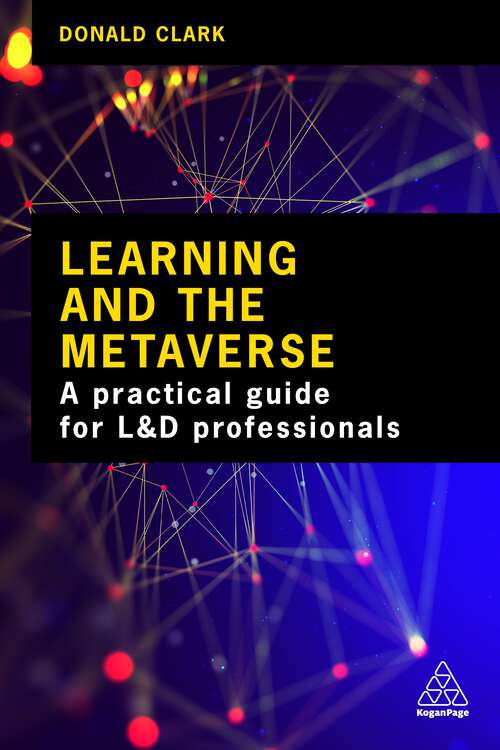Book cover of Learning and the Metaverse: What this Technology Means for L&D