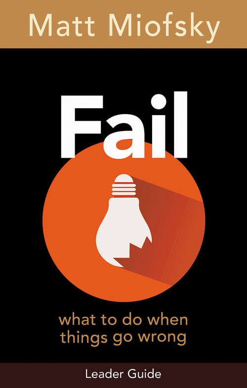 Book cover of Fail Leader Guide: What to Do When Things Go Wrong (Fail)
