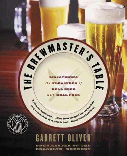 Book cover of The Brewmaster's Table: Discovering the Pleasures of Real Beer with Real Food