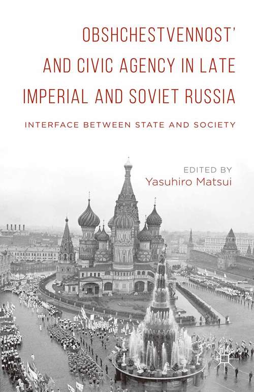 Book cover of Obshchestvennost’ and Civic Agency in Late Imperial and Soviet Russia: Interface between State and Society (1st ed. 2015)