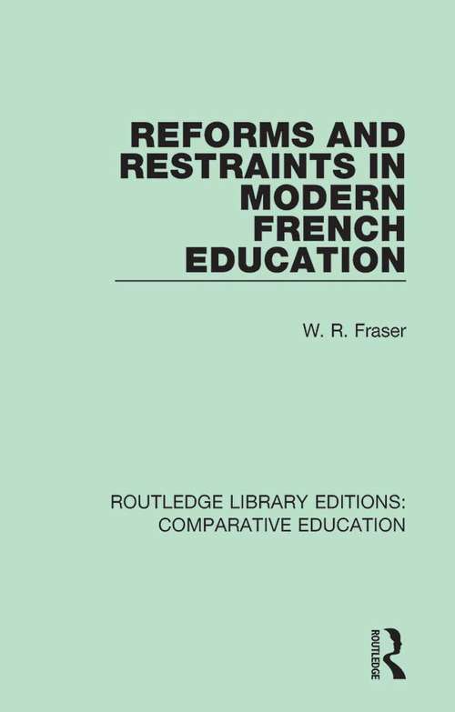 Book cover of Reforms and Restraints in Modern French Education (Routledge Library Editions: Comparative Education #5)