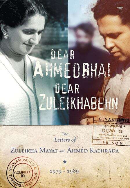 Book cover of Dear Ahmedbhai,Dear Zuleikhabehn: The Letters Of Zuleikha Mayat And Ahmed Kathrada, 1979-1989